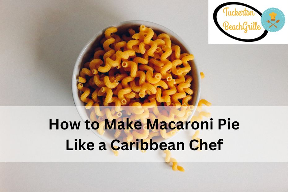 How to Make Macaroni Pie Like a Caribbean Chef